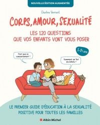 Corps, amour, sexualité : les 120 questions que vos enfants vont vous poser.